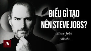 Steve Jobs – Bí Mật Cuộc Đời Đã Nhào Nặn Nên Steve Jobs
